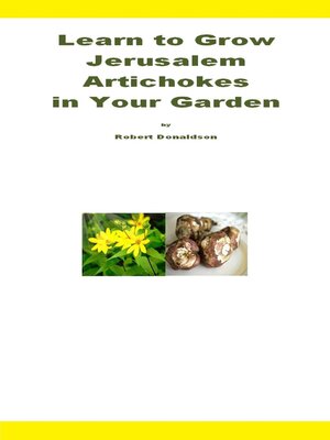 cover image of Learn to Grow Jerusalem Artichokes in Your Garden